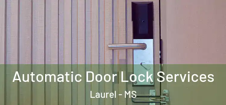  Automatic Door Lock Services Laurel - MS