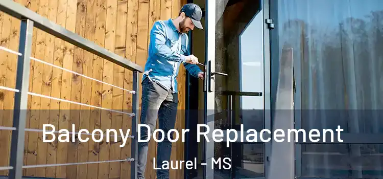  Balcony Door Replacement Laurel - MS