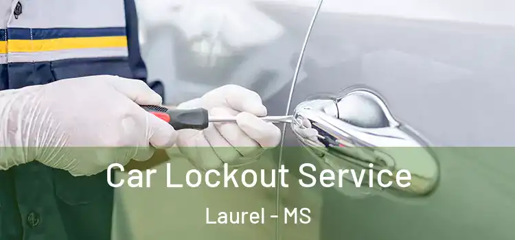  Car Lockout Service Laurel - MS