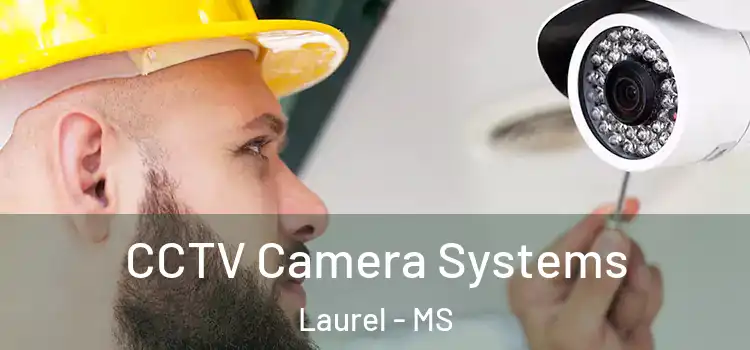  CCTV Camera Systems Laurel - MS
