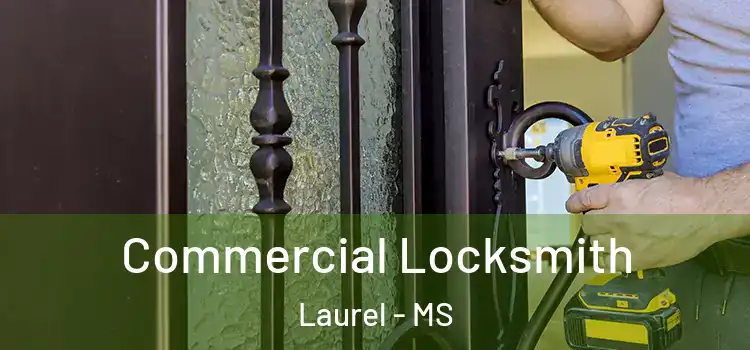  Commercial Locksmith Laurel - MS