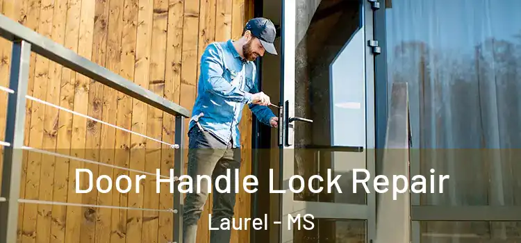  Door Handle Lock Repair Laurel - MS
