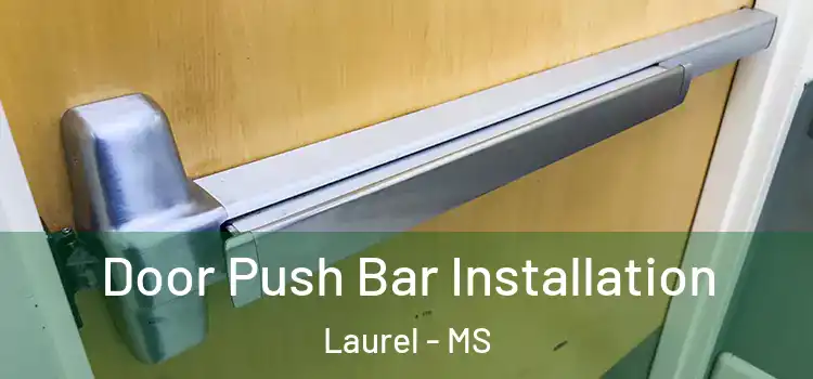  Door Push Bar Installation Laurel - MS
