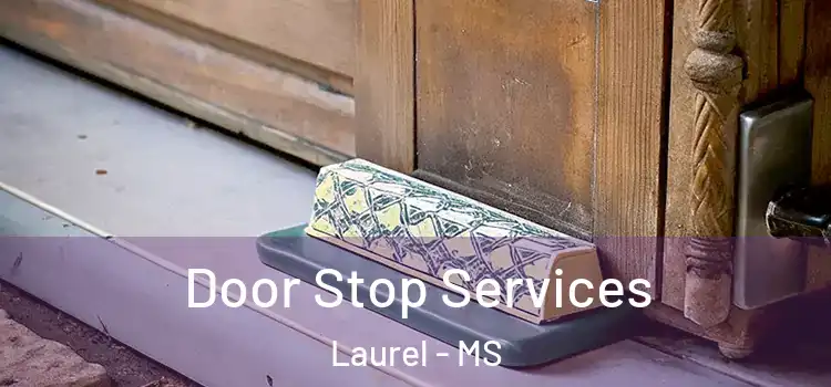  Door Stop Services Laurel - MS
