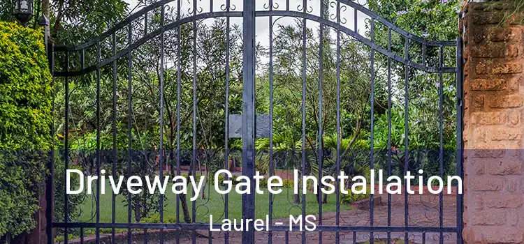  Driveway Gate Installation Laurel - MS