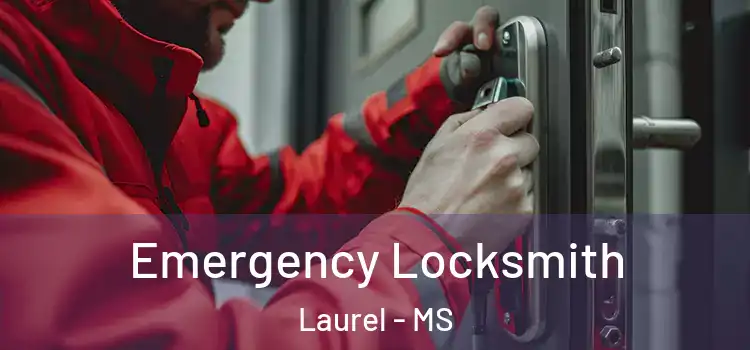  Emergency Locksmith Laurel - MS