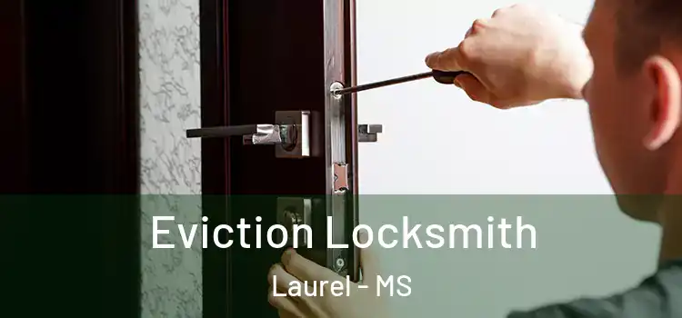  Eviction Locksmith Laurel - MS
