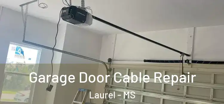  Garage Door Cable Repair Laurel - MS