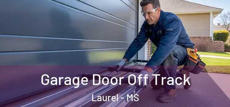  Garage Door Off Track Laurel - MS