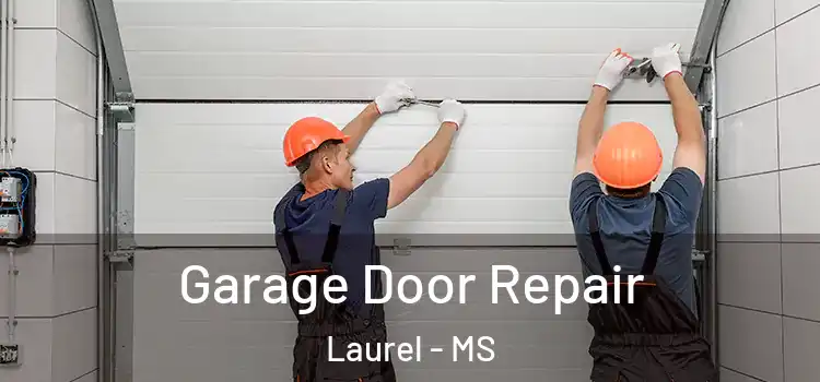  Garage Door Repair Laurel - MS