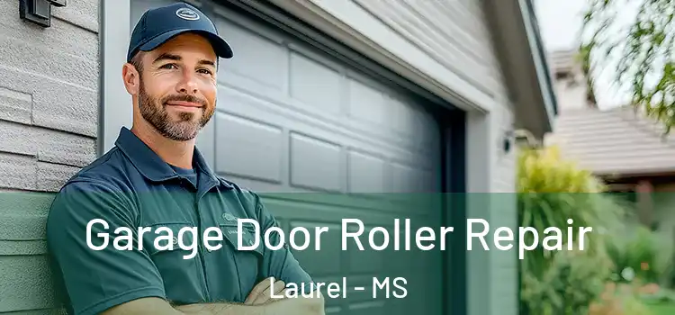  Garage Door Roller Repair Laurel - MS