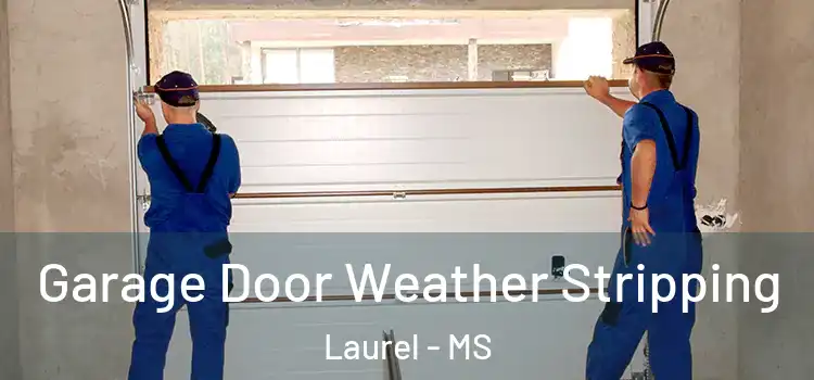  Garage Door Weather Stripping Laurel - MS