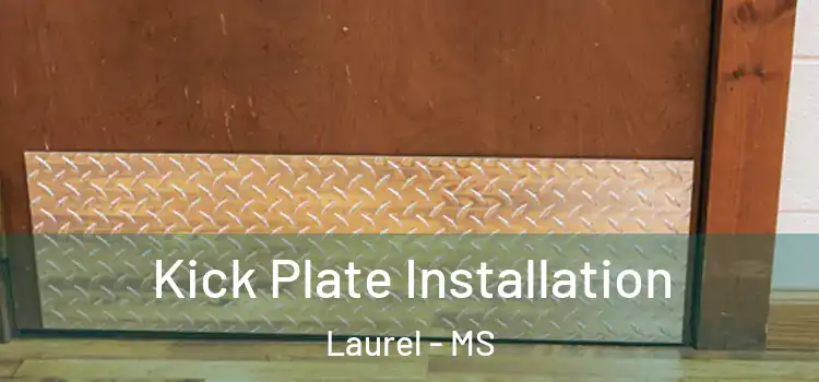  Kick Plate Installation Laurel - MS