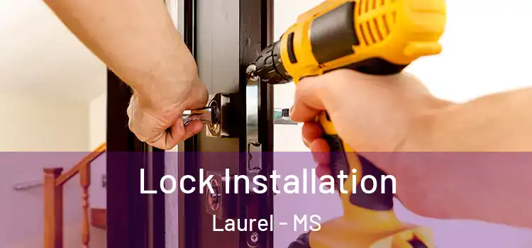  Lock Installation Laurel - MS