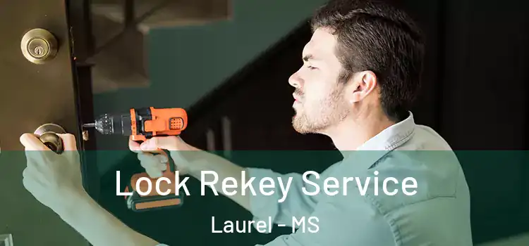  Lock Rekey Service Laurel - MS