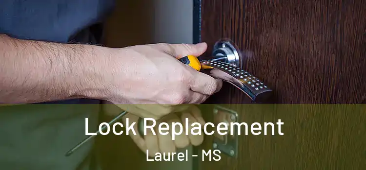  Lock Replacement Laurel - MS