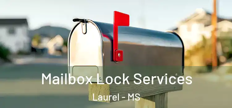  Mailbox Lock Services Laurel - MS