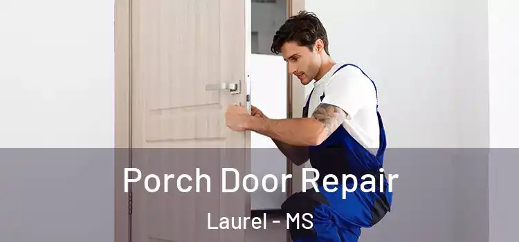 Porch Door Repair Laurel - MS
