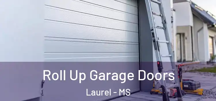  Roll Up Garage Doors Laurel - MS