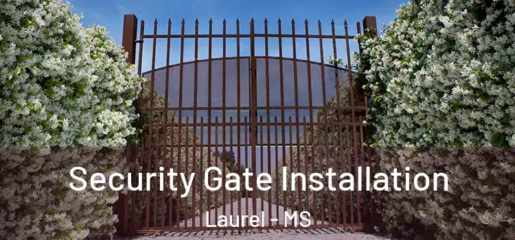  Security Gate Installation Laurel - MS