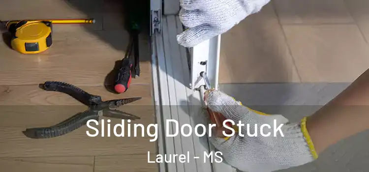  Sliding Door Stuck Laurel - MS