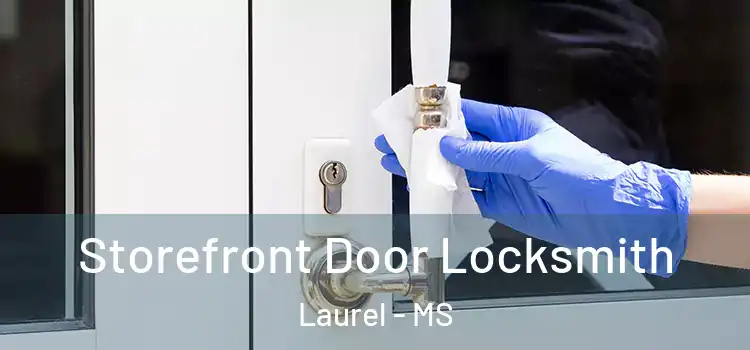  Storefront Door Locksmith Laurel - MS